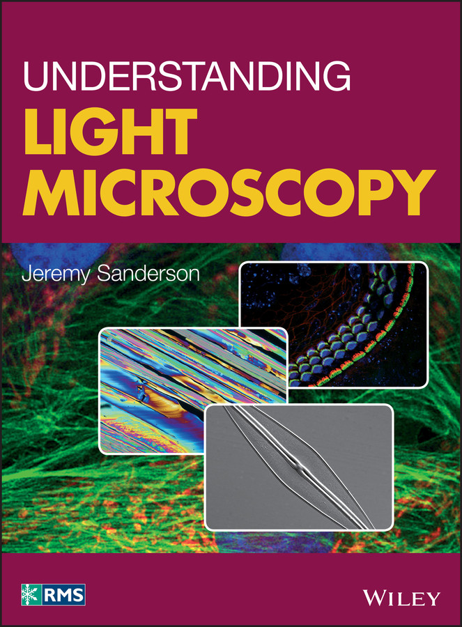 Understanding Light Microscopy (RMS - Royal Microscopical Society) book cover by Jeremy Sanderson