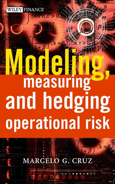 Modeling, Measuring and Hedging Operational Risk (The Wiley Finance Series) book cover by Marcelo G. Cruz