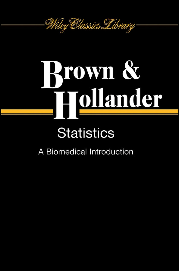 Statistics: A Biomedical Introduction (Wiley Classics Library) book cover by Byron Wm. Brown, Jr., Myles Hollander