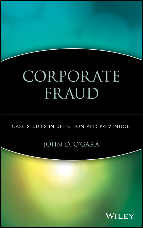 Corporate Fraud: Case Studies in Detection and Prevention book cover by John D. O'Gara