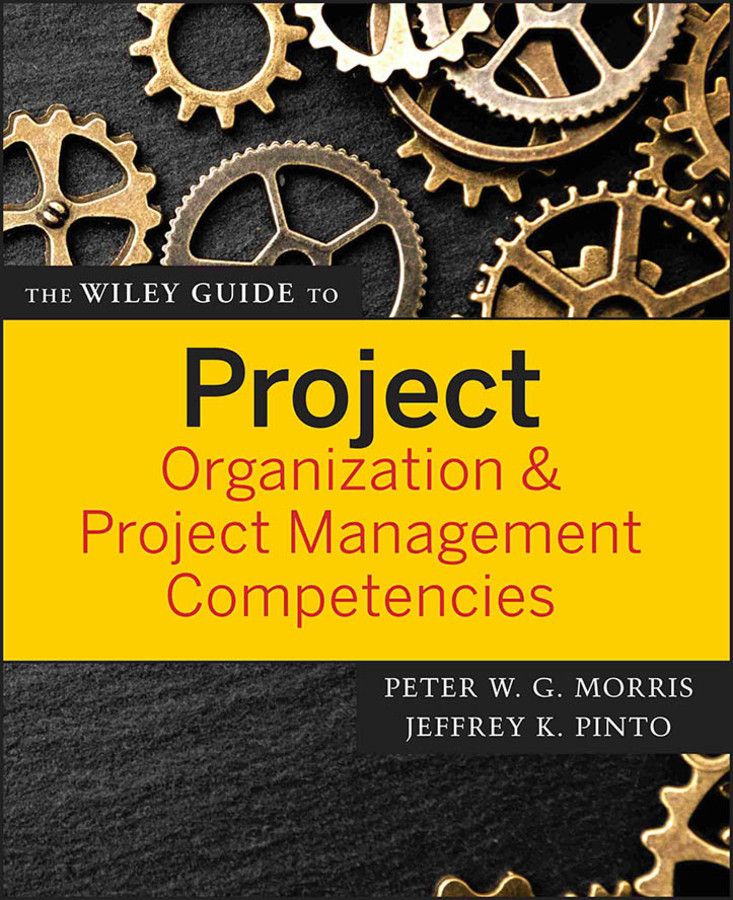 The Wiley Guide to Project Organization and Project Management Competencies (The Wiley Guides to the Management of Projects) book cover by 