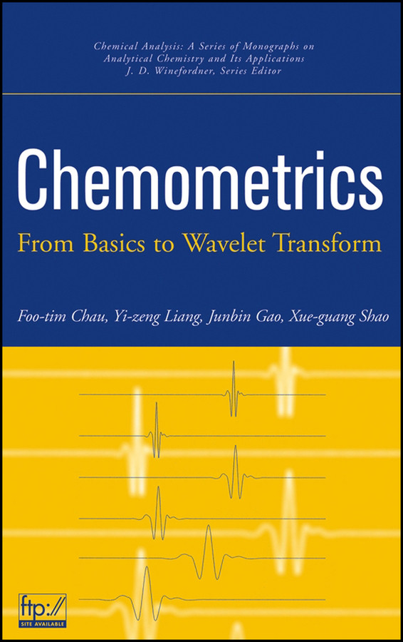 Chemometrics: From Basics to Wavelet Transform (Chemical Analysis: A Series of Monographs on Analytical Chemistry and Its Applications) book cover by Foo-Tim Chau, Yi-Zeng Liang, Junbin Gao, Xue-Guang Shao