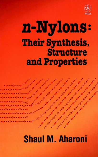 n-Nylons: Their Synthesis, Structure, and Properties book cover by Shaul M. Aharoni