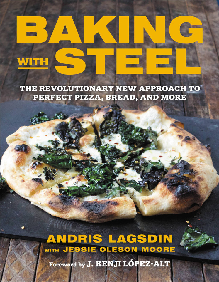 Baking with Steel: The Revolutionary New Approach to Perfect Pizza, Bread, and More book cover by Andris Lagsdin