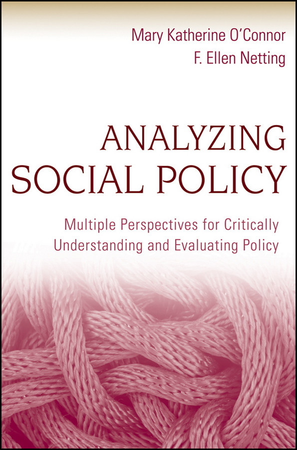 Analyzing Social Policy: Multiple Perspectives for Critically Understanding and Evaluating Policy book cover by Mary Katherine O'Connor, F. Ellen Netting