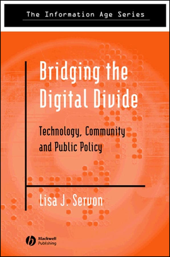 Bridging the Digital Divide: Technology, Community and Public Policy (Information Age Series) book cover by Lisa J. Servon