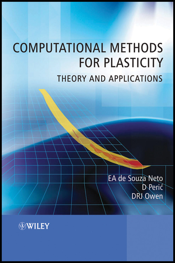 Computational Methods for Plasticity: Theory and Applications book cover by Eduardo A. de Souza Neto, Djordje Peric, David R. J. Owen