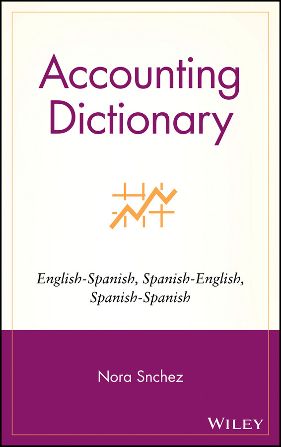 Accounting Dictionary: English-Spanish, Spanish-English, Spanish-Spanish book cover by Nora Sánchez