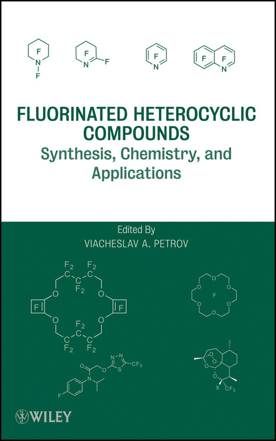 Fluorinated Heterocyclic Compounds: Synthesis, Chemistry, and Applications book cover by Viacheslav A. Petrov