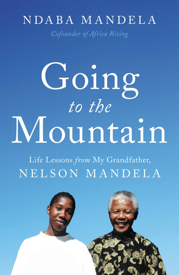 Going to the Mountain: Life Lessons from My Grandfather, Nelson Mandela book cover by Ndaba Mandela