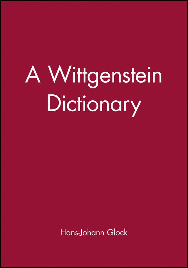 A Wittgenstein Dictionary (Blackwell Philosopher Dictionaries) book cover by Hans-Johann Glock