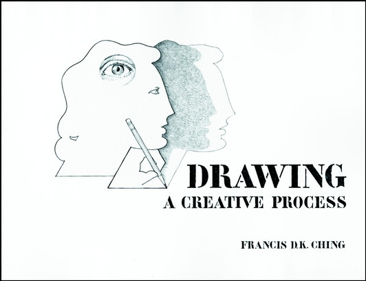 Drawing: A Creative Process book cover by Francis D. K. Ching