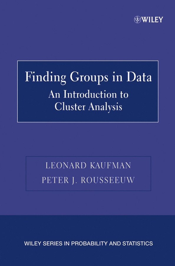 Finding Groups in Data: An Introduction to Cluster Analysis (Wiley Series in Probability and Statistics) book cover by Leonard Kaufman, Peter J. Rousseeuw