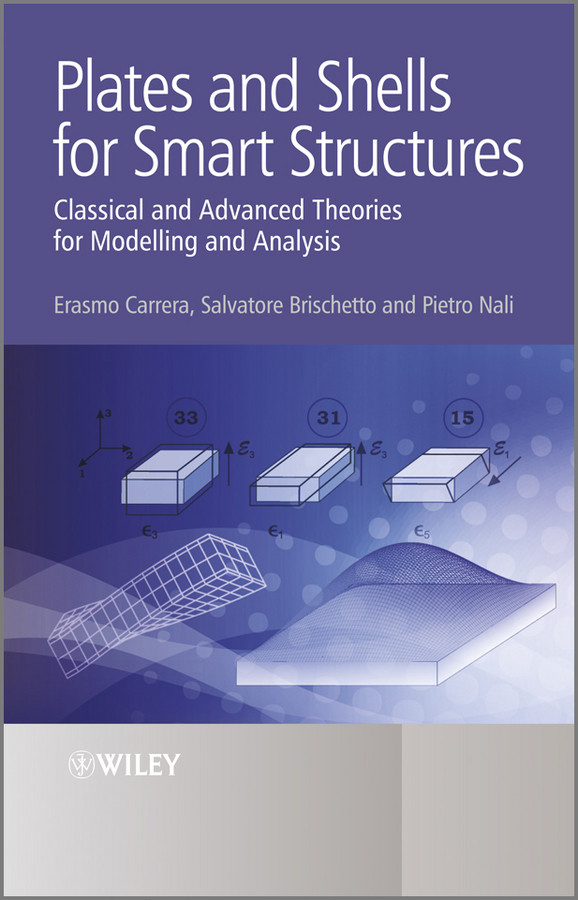 Plates and Shells for Smart Structures: Classical and Advanced Theories for Modeling and Analysis book cover by Erasmo Carrera, Salvatore Brischetto, Pietro Nali
