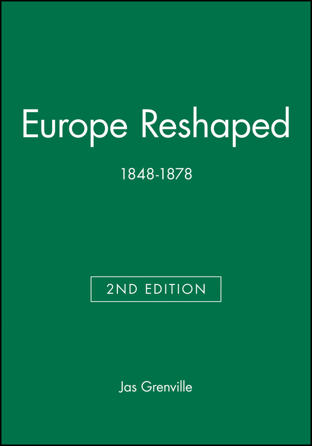 Europe Reshaped: 1848-1878 (Blackwell Classic Histories of Europe) book cover by Jas Grenville