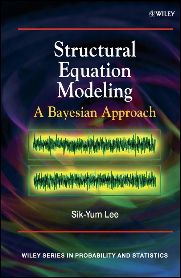 Structural Equation Modeling: A Bayesian Approach (Wiley Series in Probability and Statistics) book cover by Sik-Yum Lee