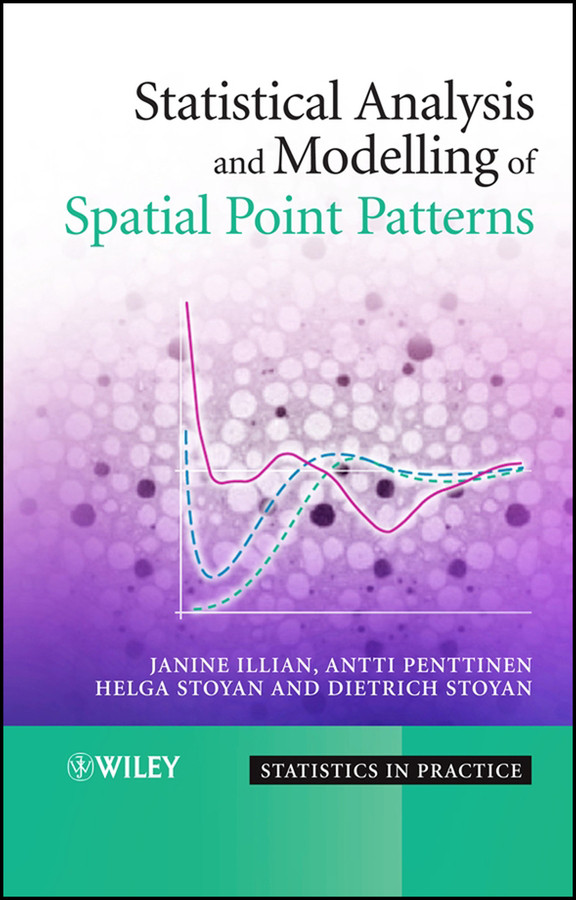 Statistical Analysis and Modelling of Spatial Point Patterns (Statistics in Practice) book cover by Janine Illian, Antti Penttinen, Helga Stoyan, Dietrich Stoyan