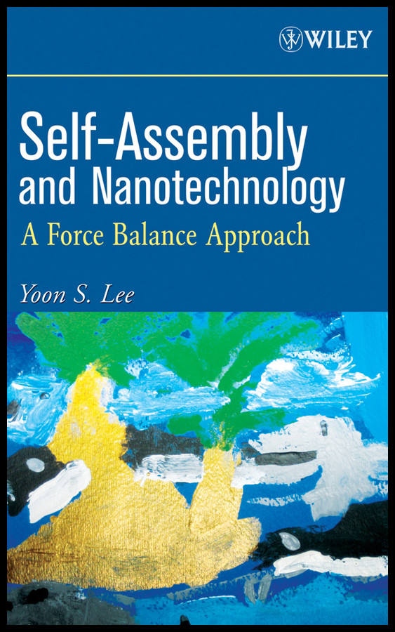 Self-Assembly and Nanotechnology: A Force Balance Approach book cover by Yoon S. Lee