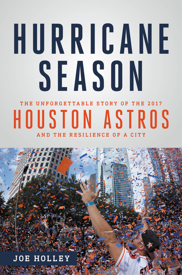 Hurricane Season: The Unforgettable Story of the 2017 Houston Astros and the Resilience of a City book cover by Joe Holley