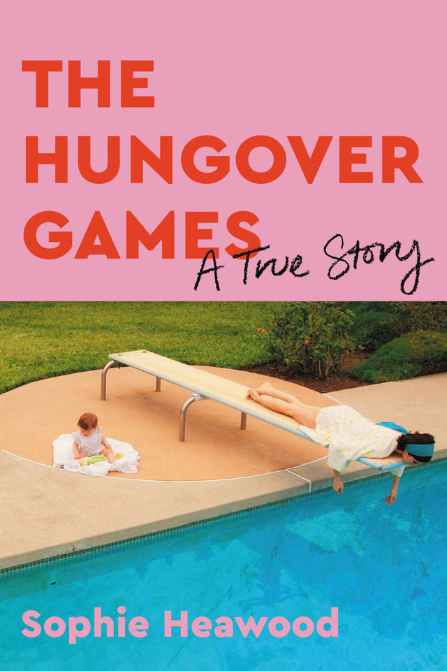 The Hungover Games: A True Story book cover by Sophie Heawood