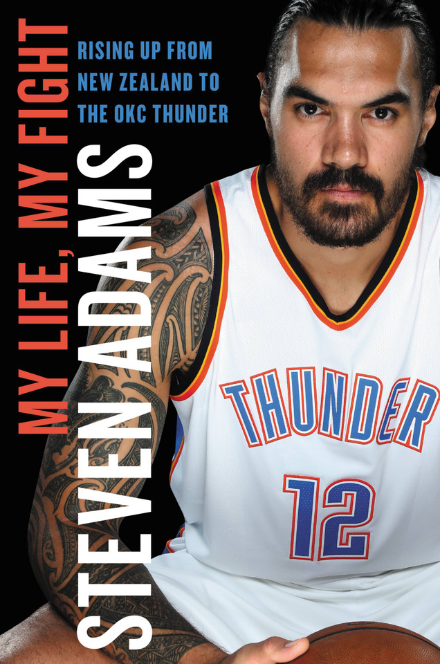 My Life, My Fight: Rising Up from New Zealand to the OKC Thunder book cover by Steven Adams