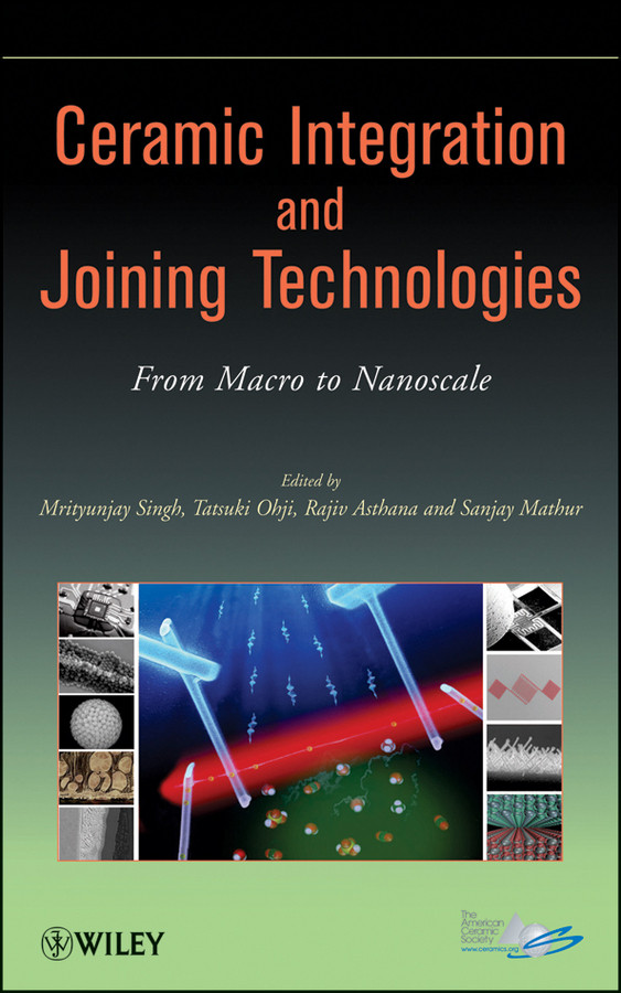 Ceramic Integration and Joining Technologies: From Macro to Nanoscale book cover by 