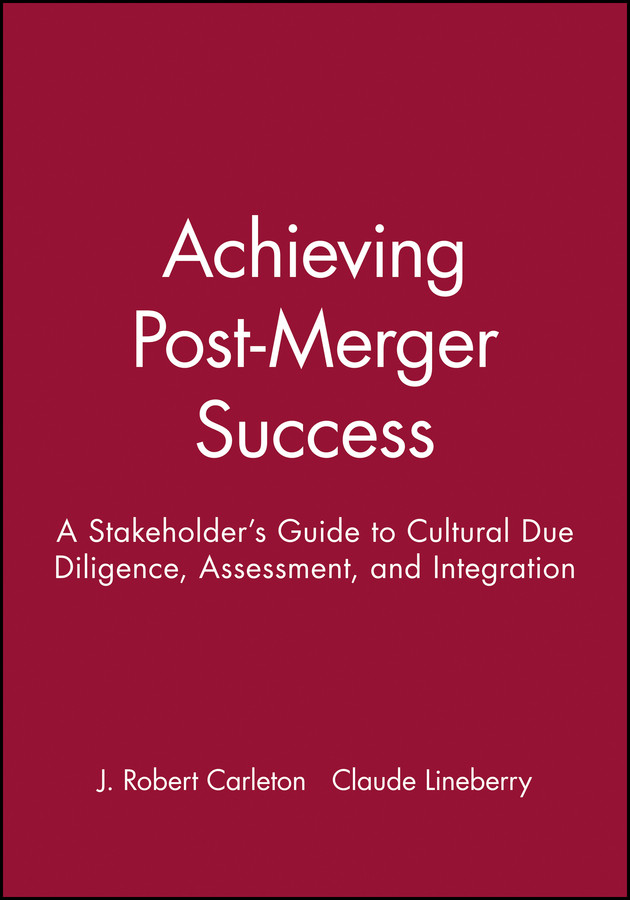 Achieving Post-Merger Success: A Stakeholder's Guide to Cultural Due Diligence, Assessment, and Integration book cover by J. Robert Carleton, Claude Lineberry