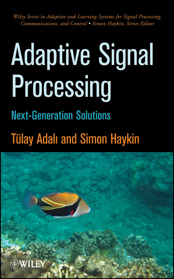 Adaptive Signal Processing: Next Generation Solutions (Adaptive and Cognitive Dynamic Systems: Signal Processing, Learning, Communications and Control) book cover by Tulay Adali, Simon Haykin