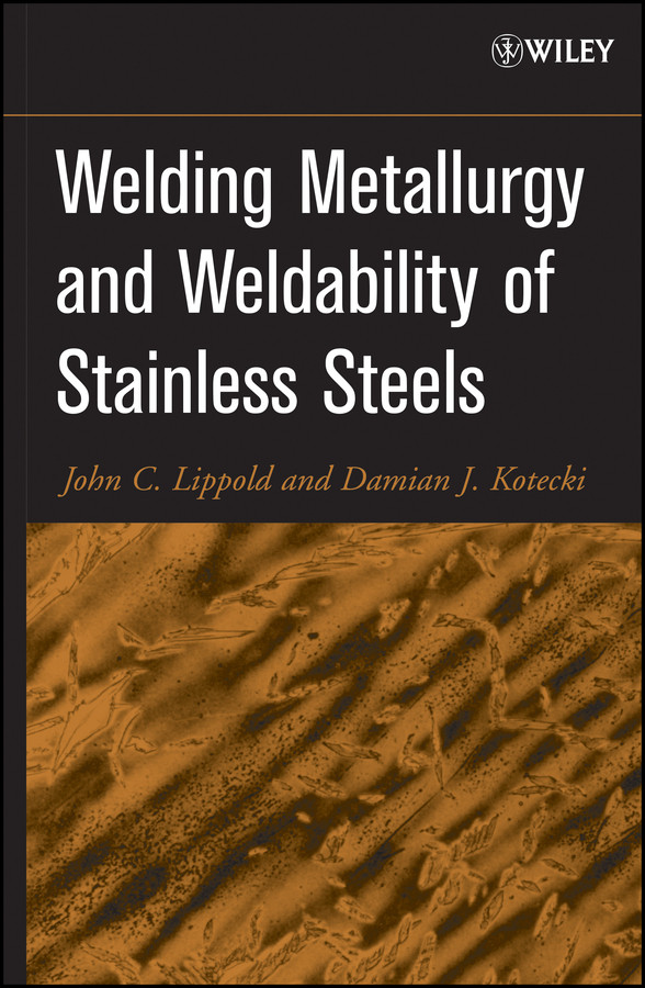 Welding Metallurgy and Weldability of Stainless Steels book cover by John C. Lippold, Damian J. Kotecki