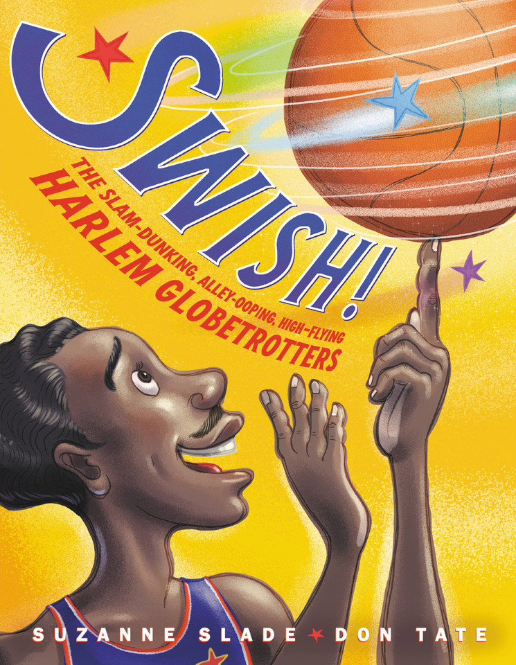 Swish!: The Slam-Dunking, Alley-Ooping, High-Flying Harlem Globetrotters book cover by Suzanne Slade