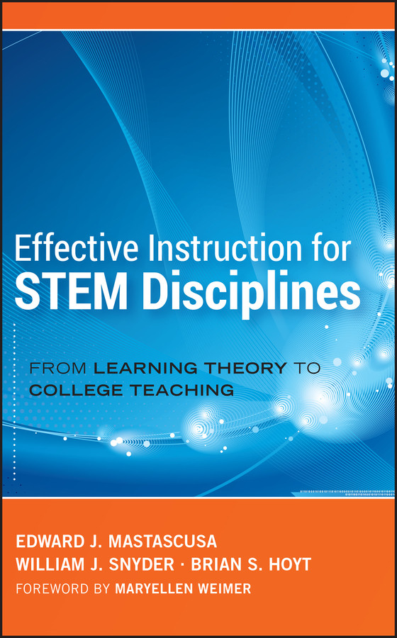Effective Instruction for STEM Disciplines: From Learning Theory to College Teaching book cover by Edward J. Mastascusa, William J. Snyder, Brian S. Hoyt