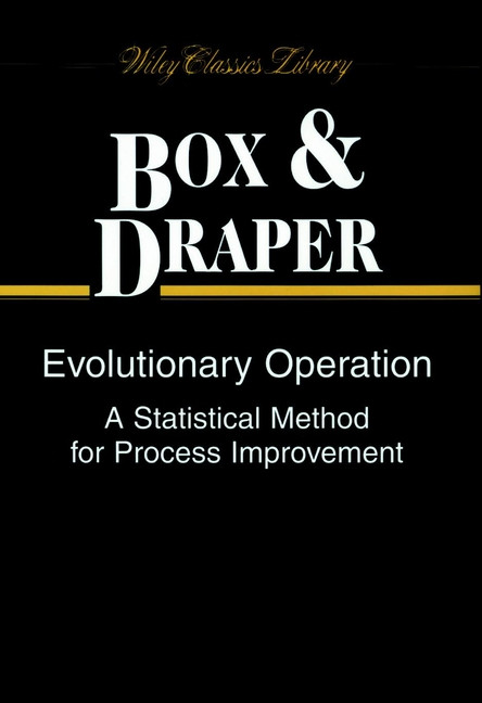 Evolutionary Operation: A Statistical Method for Process Improvement (Wiley Classics Library) book cover by George E. P. Box, Norman R. Draper
