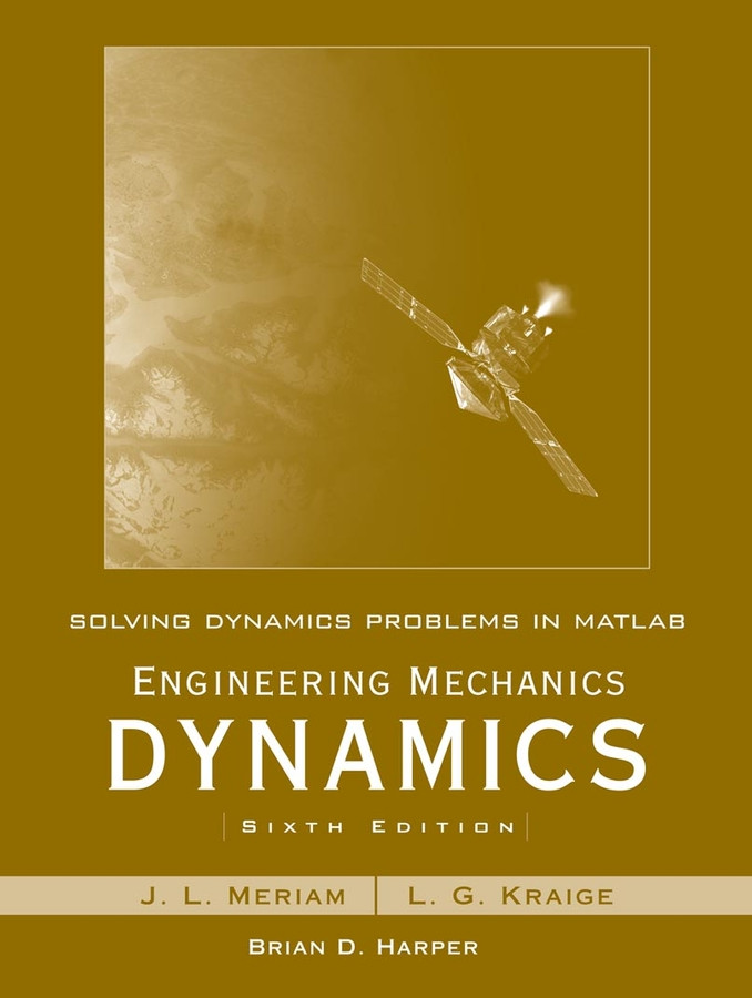 Solving Dynamics Problems in MATLAB to accompany Engineering Mechanics Dynamics 6e book cover by James L. Meriam, L. G. Kraige, Brian D. Harper