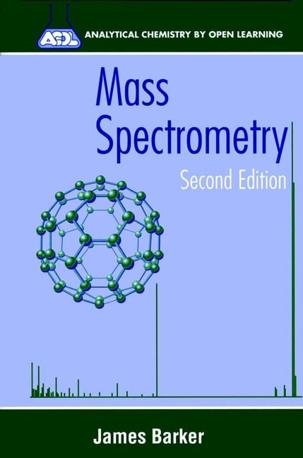 Mass Spectrometry: Analytical Chemistry by Open Learning (Analytical Chemistry by Open Learning) book cover by James Barker