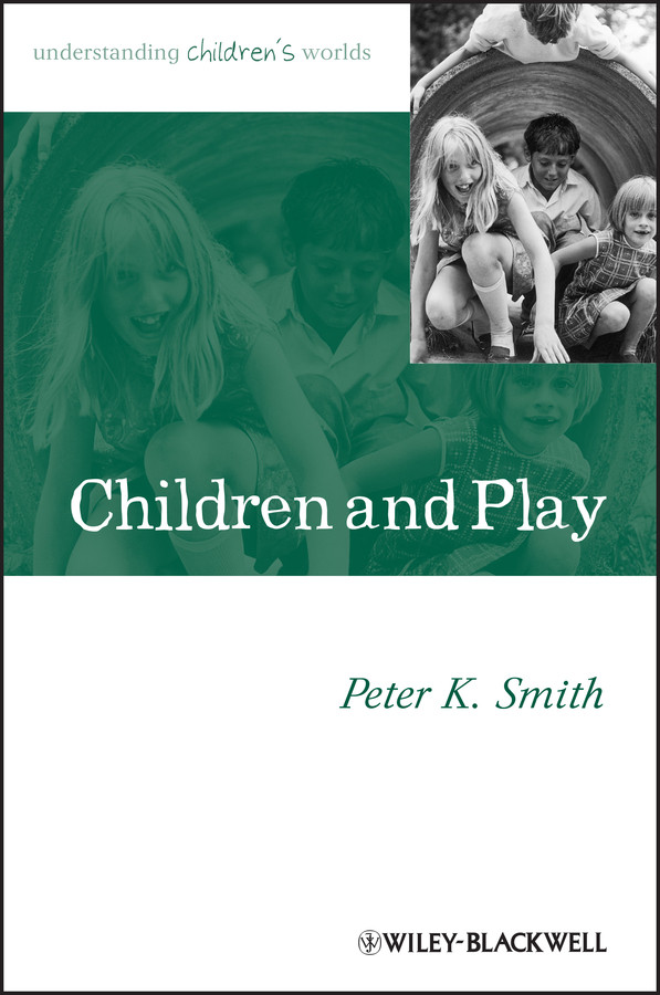 Children and Play: Understanding Children's Worlds (Understanding Children's Worlds) book cover by Peter K. Smith