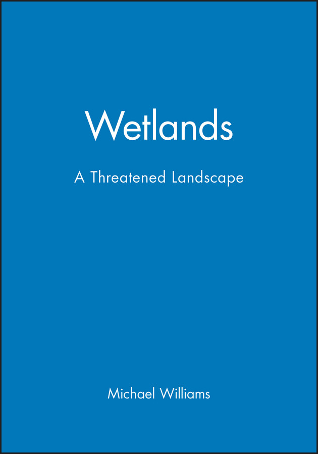 Wetlands: A Threatened Landscape (Institute of British Geographers Special Publication) book cover by 