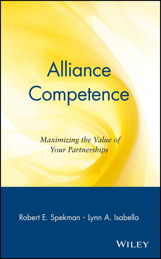 Alliance Competence: Maximizing the Value of Your Partnerships book cover by Robert E. Spekman, Lynn A. Isabella