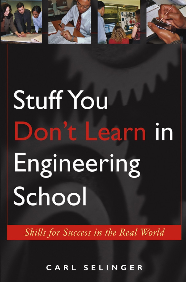 Stuff You Don't Learn in Engineering School: Skills for Success in the Real World book cover by Carl Selinger