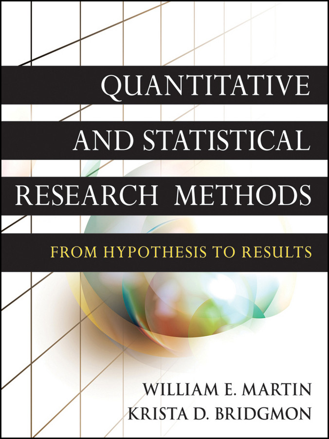 Quantitative and Statistical Research Methods: From Hypothesis to Results (Research Methods for the Social Sciences) book cover by William E. Martin, Krista D. Bridgmon