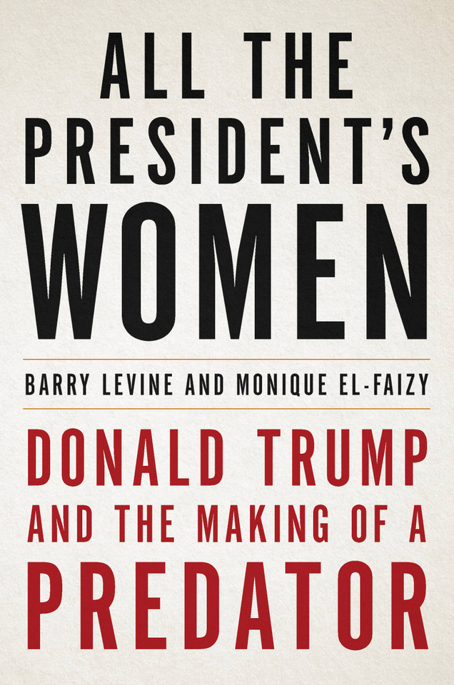 All the President's Women: Donald Trump and the Making of a Predator book cover by Barry Levine, Monique El-Faizy