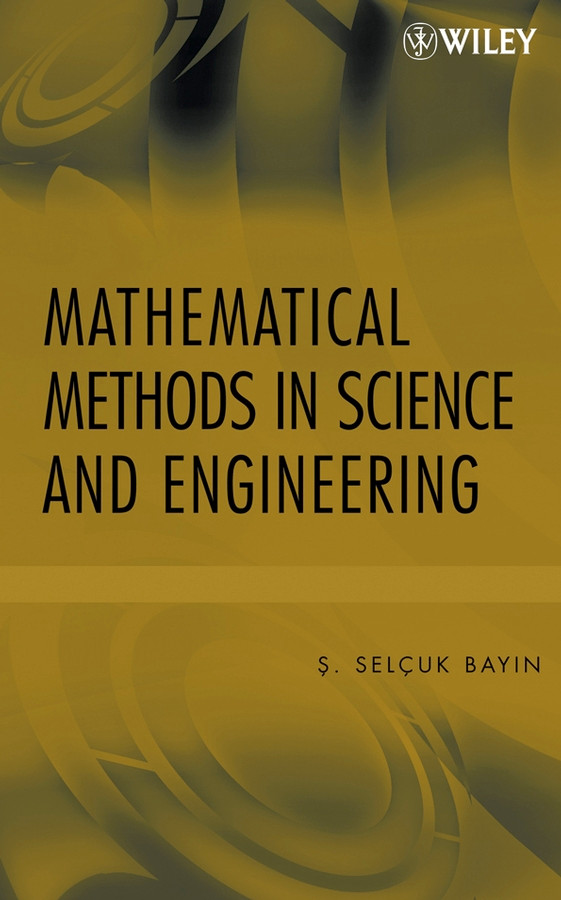 Mathematical Methods in Science and Engineering book cover by Selcuk S. Bayin
