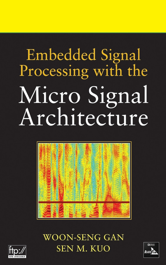 Embedded Signal Processing with the Micro Signal Architecture (IEEE Press) book cover by Woon-Seng Gan, Sen M. Kuo