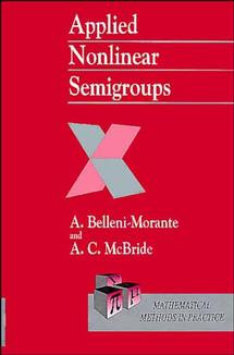 Applied Nonlinear Semigroups: An Introduction (Wiley Series in Mathematical Methods in Practice.) book cover by A. Belleni-Morante, A. C. McBride
