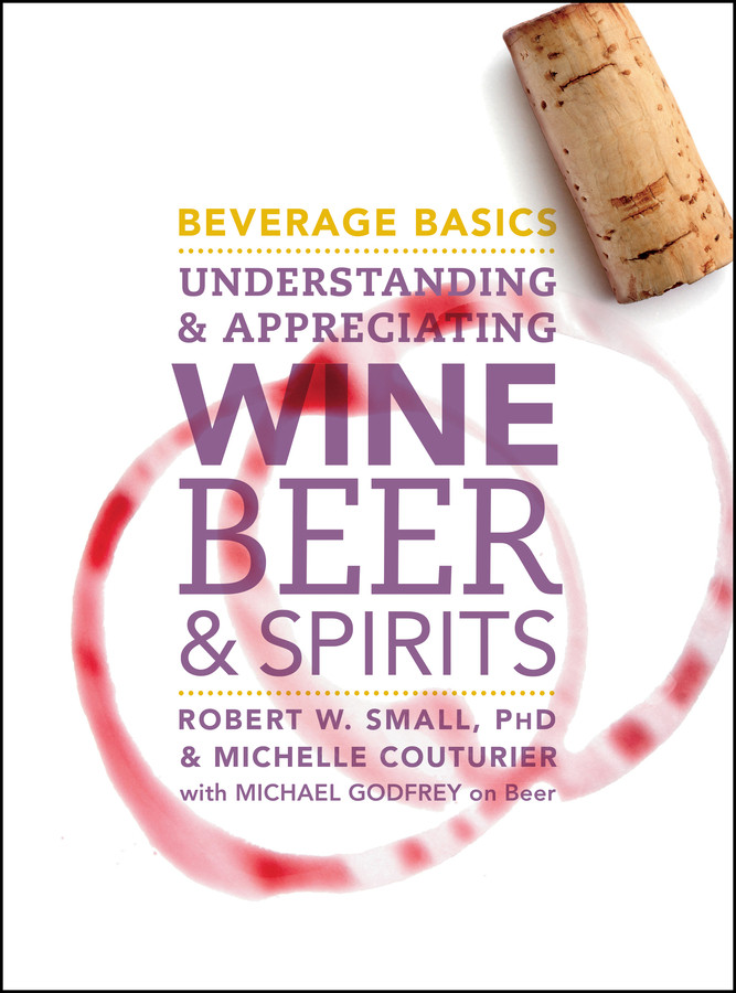 Beverage Basics: Understanding and Appreciating Wine, Beer, and Spirits book cover by Robert W. Small, Michelle Couturier