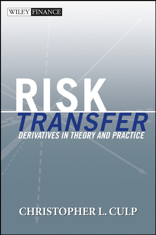Risk Transfer: Derivatives in Theory and Practice (Wiley Finance) book cover by Christopher L. Culp