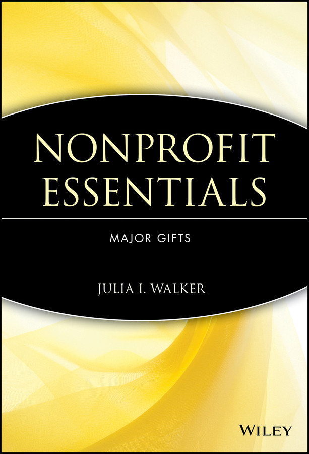 Nonprofit Essentials: Major Gifts (The AFP/Wiley Fund Development Series) book cover by Julia I. Walker