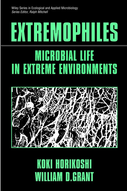Extremophiles: Microbial Life in Extreme Environments (Wiley Series in Ecological and Applied Microbiology) book cover by 