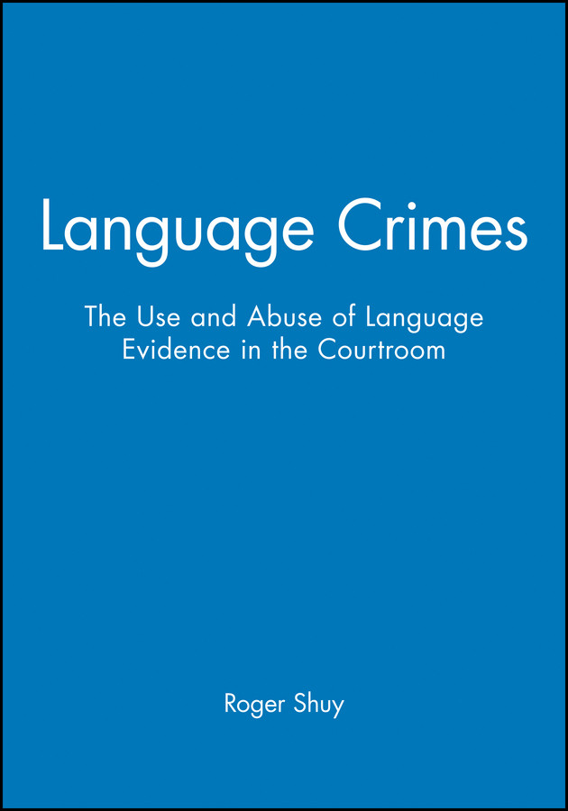 Language Crimes: The Use and Abuse of Language Evidence in the Courtroom (The Language Library) book cover by Roger Shuy