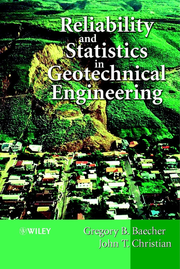 Reliability and Statistics in Geotechnical Engineering book cover by Gregory B. Baecher, John T. Christian