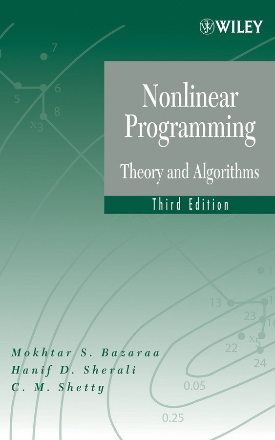 Nonlinear Programming: Theory and Algorithms book cover by Mokhtar S. Bazaraa, Hanif D. Sherali, C. M. Shetty